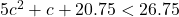 5c^2 + c + 20.75 < 26.75