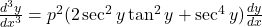 \frac{d^3y}{dx^3} = p^2 (2 \sec^2 y \tan^2 y + \sec^4 y) \frac{dy}{dx}