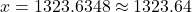 x = 1323.6348 \approx 1323.64