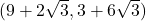 (9 + 2 \sqrt{3}, 3 + 6 \sqrt{3})