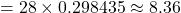 = 28 \times 0.298435 \approx 8.36