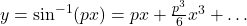 y = \sin^{-1}(px) = px + \frac{p^3}{6}x^3 + \ldots