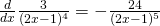 \frac{d}{dx} \frac{3}{(2x-1)^4} = -\frac{24}{(2x-1)^5}