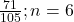 \frac{71}{105}; n = 6
