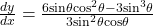 \frac{dy}{dx} = \frac{6\mathrm{sin}\theta \mathrm{cos^2}\theta - 3 \mathrm{sin^3} \theta}{3 \mathrm{sin^2}\theta \mathrm{cos}\theta}