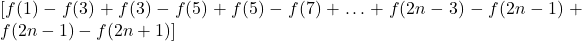 [ f(1) - f(3) + f(3) - f(5) + f(5) - f(7) + \ldots + f(2n-3) - f(2n-1) + f(2n-1) - f(2n+1)]