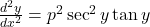 \frac{d^2y}{dx^2} = p^2 \sec^2 y \tan y