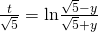 \frac{t}{\sqrt{5}} = \mathrm{ln} \frac {\sqrt{5}-y}{\sqrt{5}+y}