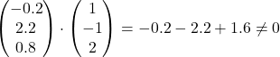 \begin{pmatrix}-0.2\\2.2\\0.8\end{pmatrix} \cdot \begin{pmatrix}1\\-1\\2\end{pmatrix} = -0.2 -2.2 +1.6 \neq 0