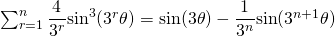 \sum_{r=1}^n \dfrac{4}{3^r} \text{sin}^3 (3^r \theta) = \text{sin} (3 \theta) - \dfrac{1}{3^n} \text{sin}(3^{n+1} \theta)
