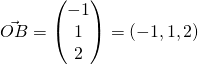 \vec{OB} = \begin{pmatrix}{-1}\\{1}\\{2}\end{pmatrix} = (-1, 1, 2)
