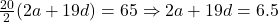 \frac{20}{2}(2a + 19d) = 65 \Rightarrow 2a + 19 d = 6.5