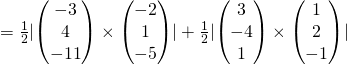 = \frac{1}{2} |{\begin{pmatrix}-3 \\ 4 \\ -11 \end{pmatrix} \times \begin{pmatrix}-2 \\ 1 \\ -5 \end{pmatrix}}| + \frac{1}{2} |{\begin{pmatrix}3 \\ -4 \\ 1 \end{pmatrix} \times \begin{pmatrix}1 \\ 2 \\ -1 \end{pmatrix}}|