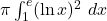 \pi \int_1^e (\ln x)^2 ~dx