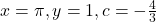 x = \pi, y =1, c = - \frac{4}{3}