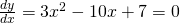 \frac{dy}{dx} = 3x^{2} - 10 x + 7 = 0