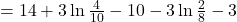 = 14 + 3 \ln \frac{4}{10} - 10 - 3 \ln \frac{2}{8} - 3