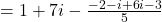 = 1 + 7i - \frac{-2-i + 6i - 3}{5}