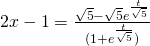 2x-1= \frac{\sqrt{5}-\sqrt{5} e^{\frac{t}{\sqrt{5}}}}{(1 + e^{\frac{t}{\sqrt{5}}})}