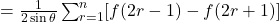 = \frac{1}{2\sin \theta} \sum_{r=1}^n [f(2r-1) - f(2r+1)]