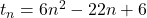 t_n = 6n^2  - 22n + 6