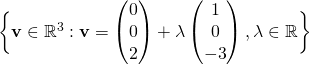 \bigg\{ \textbf{v} \in \mathbb{R}^3: \textbf{v} = \begin{pmatrix} 0\\0\\2 \end{pmatrix} + \lambda \begin{pmatrix}1\\0\\-3 \end{pmatrix}, \lambda \in \mathbb{R} \bigg\}