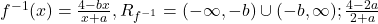 f^{-1}(x) = \frac{4-bx}{x+a}, R_{f^{-1}} = (-\infty, -b ) \cup ( - b, \infty); \frac{4-2a}{2+a}
