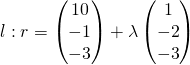 l: r = \begin{pmatrix}10\\{-1}\\{-3}\end{pmatrix} + \lambda \begin{pmatrix}1\\{-2}\\{-3}\end{pmatrix}