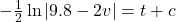 - \frac{1}{2} \ln \vert 9.8 - 2v \vert = t + c