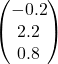 \begin{pmatrix}-0.2\\2.2\\0.8\end{pmatrix}