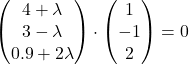 \begin{pmatrix}4 + \lambda \\3 - \lambda \\ 0.9 + 2 \lambda\end{pmatrix} \cdot \begin{pmatrix}1\\-1\\2\end{pmatrix} = 0