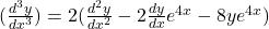 (\frac{d^3y}{dx^3}) = 2( \frac{d^2y}{dx^2} -2 \frac{dy}{dx} e^{4x} - 8ye^{4x})