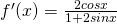 f'(x) = \frac{2cosx}{1+2sinx}