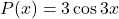 P(x) = 3 \cos 3x