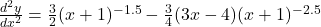 \frac{d^2y}{dx^2} = \frac{3}{2}(x+1)^{-1.5} - \frac{3}{4}(3x - 4)(x+1)^{-2.5}