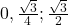 0, \frac{\sqrt{3}}{4}; \frac{\sqrt{3}}{2}