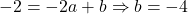 -2 = -2a + b \Rightarrow b = -4