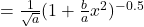 = \frac{1}{\sqrt{a}} (1 + \frac{b}{a}x^2)^{-0.5}