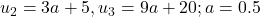 u_2 = 3a + 5, u_3 = 9a + 20; a = 0.5