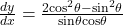 \frac{dy}{dx} = \frac{2\mathrm{cos^2}\theta - \mathrm{sin^2} \theta}{ \mathrm{sin}\theta \mathrm{cos}\theta}