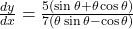 \frac{dy}{dx} = \frac{5(\sin \theta + \theta \cos \theta)}{7(\theta \sin \theta - \cos \theta)}