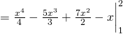 = \frac{x^{4}}{4} - \frac{5x^{3}}{3} + \frac{7x^{2}}{2} - x \biggl|_1^2