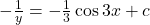- \frac{1}{y} = - \frac{1}{3} \cos 3x + c