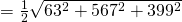= \frac{1}{2} \sqrt{63^2 +567^2 + 399^2}