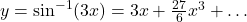 y = \sin^{-1}(3x) = 3x + \frac{27}{6}x^3 + \ldots