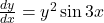 \frac{dy}{dx} = y^2 \sin 3x