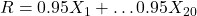 R = 0.95X_1 + \ldots 0.95X_{20}