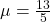 \mu = \frac{13}{5}