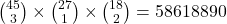 \binom{45}{3}\times \binom{27}{1} \times \binom{18}{2} = 58618890