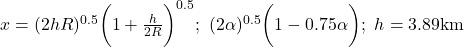 x = (2hR)^{0.5} \bigg( 1 + \frac{h}{2R} \bigg)^{0.5}; ~(2\alpha)^{0.5} \bigg( 1 - 0.75 \alpha \bigg);~h=3.89 \text{km}